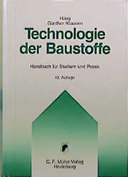Technologie der Baustoffe. Handbuch für Studium und Praxis
