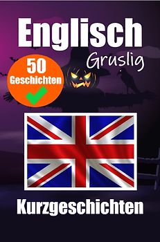 50 Gruselige Kurzgeschichten auf Englisch | Eine zweisprachige Reise auf Deutsch und Englisch