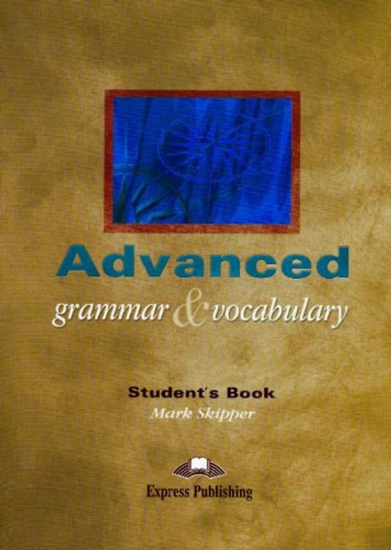 ADVANCED GRAMMAR & VOCABULARY STUDENT'S BOOK