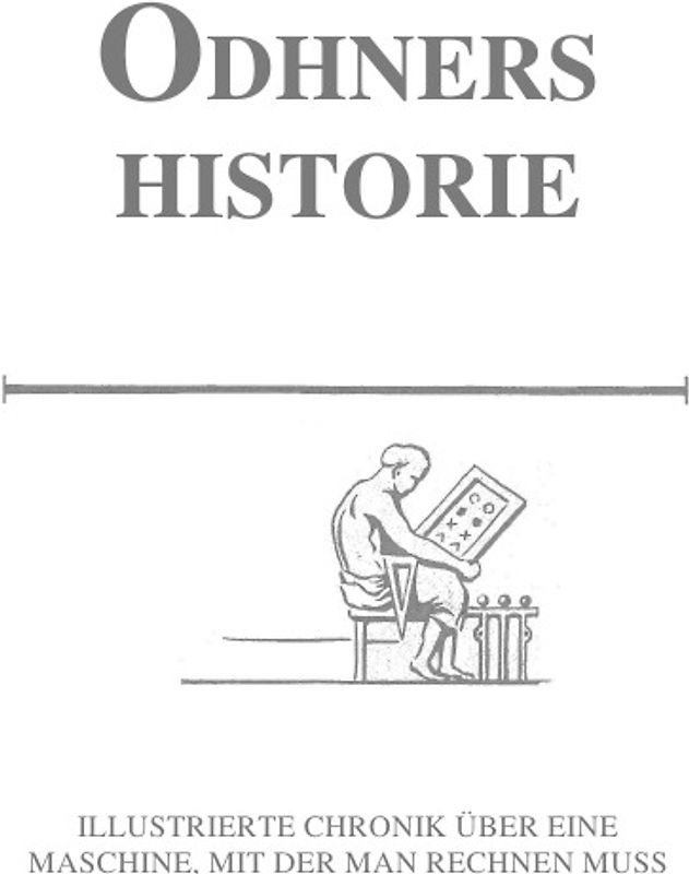 ODHNERS HISTORIE - Illustrierte Chronik über eine Maschine, mit der man rechnen muss