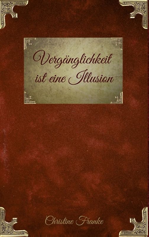 Vergänglichkeit ist eine Illusion