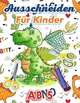 Ausschneiden Für Kinder ab 5: Ein schönes Aktivitätsbuch über Dinosaurier für Kinder