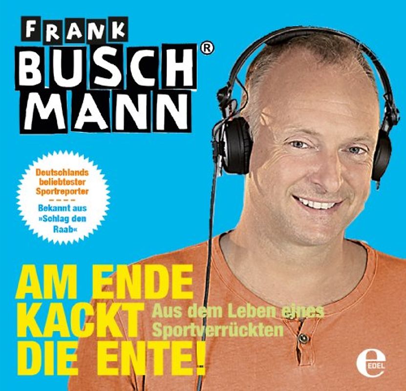 Am Ende kackt die Ente (Hörbuch). Leben eines Sportverrückten