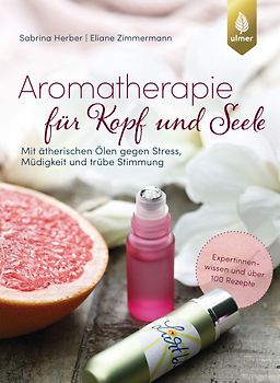 Aromatherapie für Kopf und Seele