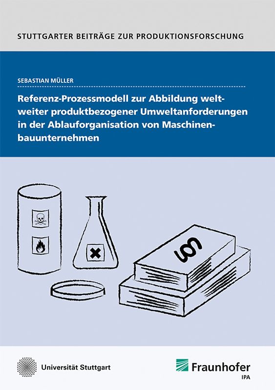 Referenz-Prozessmodell zur Abbildung weltweiter produktbezogener Umweltanforderungen in der Ablauforganisation von Maschinenbauunternehmen
