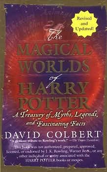 The Magical Worlds of Harry Potter: A Treasury of Myths, Legends, and Fascinating Facts - Colbert, David