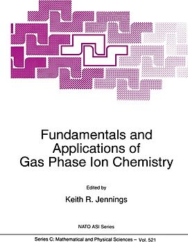 Fundamentals and Applications of Gas Phase Ion Chemistry