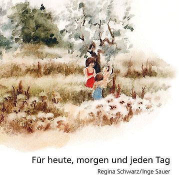 Für heute, morgen und jeden Tag