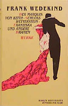Werke. Bd 1: Gedichte und Lieder /Prosa /Frühlingserwachen und die Lulu-Dramen....