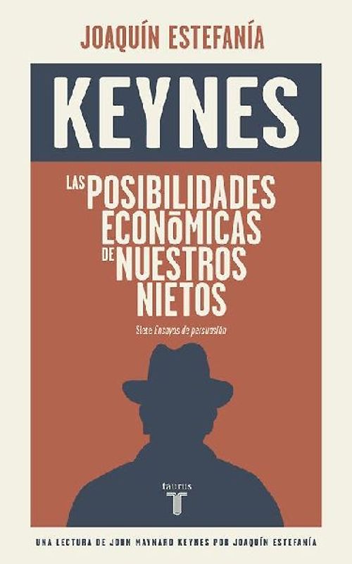 Las posibilidades económicas de nuestros nietos : una lectura de Keynes por Joaquín Estefanía