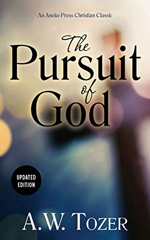 The Pursuit of God (Updated) (Updated) (Updated)
