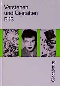 Verstehen und Gestalten. Ausgabe B. Ein Arbeitsbuch für Gymnasien