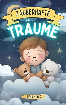 Zauberhafte Träume: Gute-Nacht-Geschichten zum Vorlesen für kleine Jungs