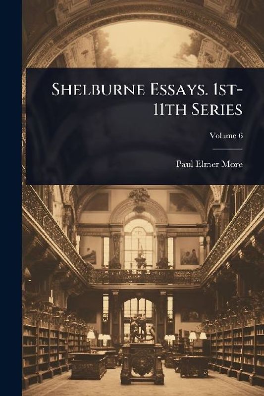 Shelburne Essays. 1st-11th Series