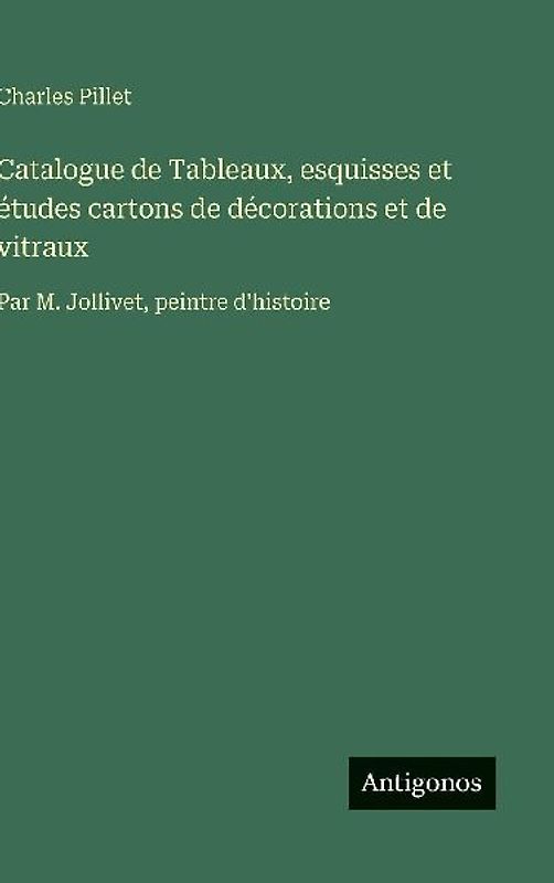 Catalogue de Tableaux, esquisses et études cartons de décorations et de vitraux