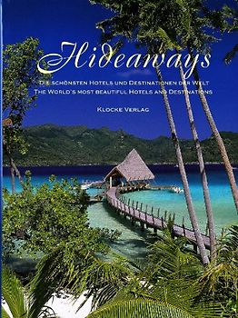 Hideaways. Die schönsten Hotels und Destinationen der Welt