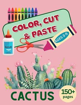 Cut and Paste Workbook, Cut and Paste Preschool, Cut and Paste Books for Kids Ages 3-5, Cactus, Plants, Scissors Skills: Cut and Glue Activity Book ... Workbook for Toddlers, Cut and Glue Crafts