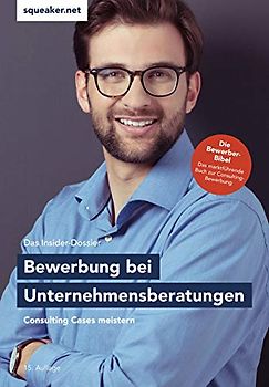 Das Insider-Dossier: Bewerbung bei Unternehmensberatungen