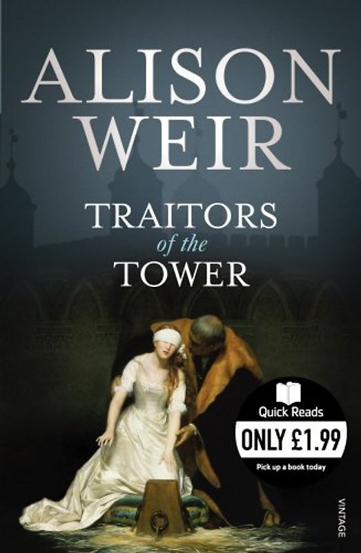 Traitors of the Tower. Alison Weir (Quick Read)