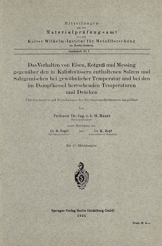 Das Verhalten von Eisen, Rotguß und Messing gegenüber den in Kaliabwässern enthaltenen Salzen und Salzgemischen bei gewöhnlicher Temperatur und bei den im Dampfkessel herrschenden Temperaturen und Drücken