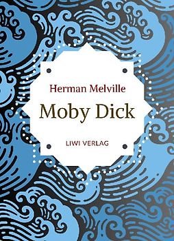 Herman Melville: Moby Dick oder Der weiße Wal. Neuausgabe der Übersetzung von Wilhelm Strüver