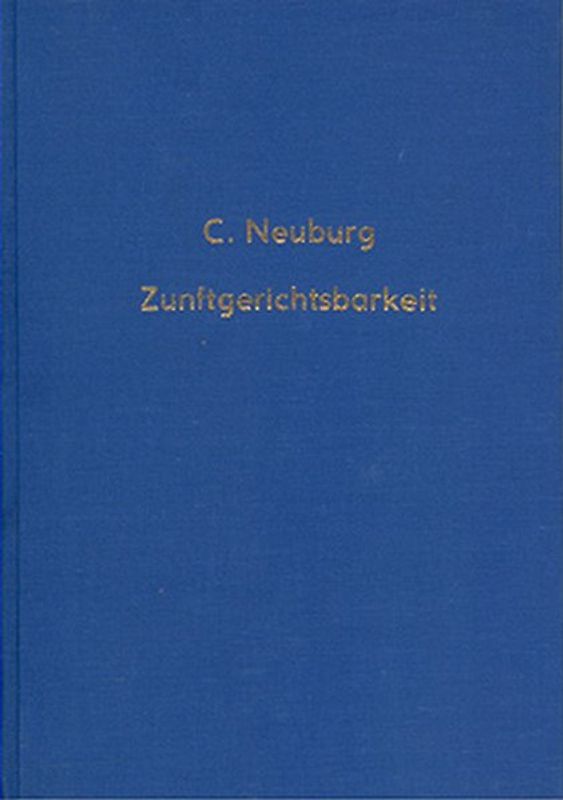 Zunftgerichtsbarkeit und Zunftverfassung in der Zeit vom 13.-16. Jahrhundert