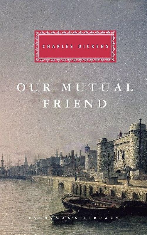 Our Mutual Friend (Everyman's Library Classics & Contemporary Classics)
