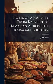 Notes of a Journey From Kasveen to Hamadan Across the Karagan Country