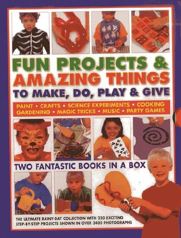 Fun Projects & Amazing Things to Make, Do, Play & Give