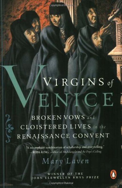 Virgins of Venice: Broken Vows and Cloistered Lives in the Renaissance Convent
