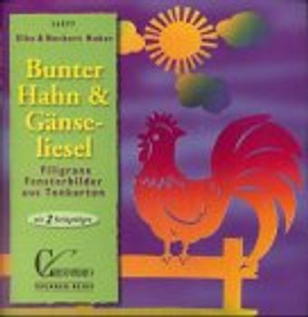 Bunter Hahn und Gänseliesel. Filigrane Fensterbilder aus Tonpapier. Mit 2 Vorlagebögen