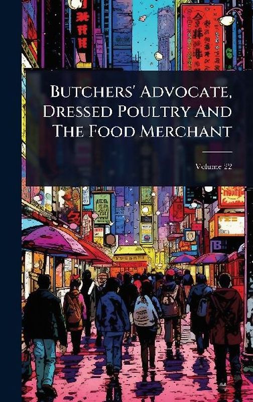 Butchers' Advocate, Dressed Poultry And The Food Merchant