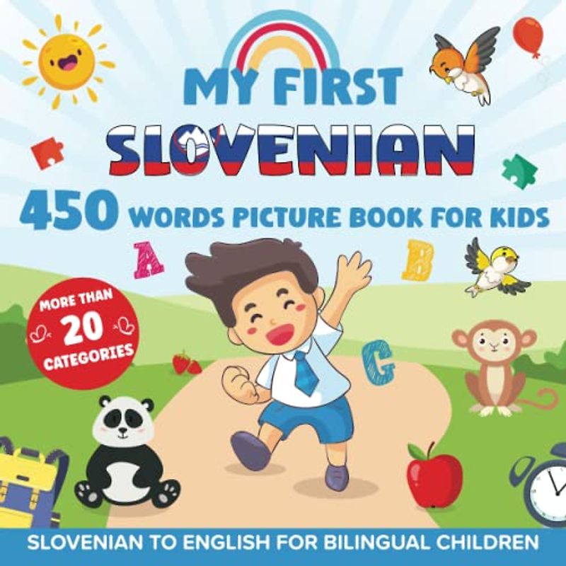 My First Slovenian 450 Words Picture Book for Kids: Establishing the Basis to Learn Slovenian Language With Over 20 categories About Different Topics to Help Strengthen Your Child's Bilingual Ability