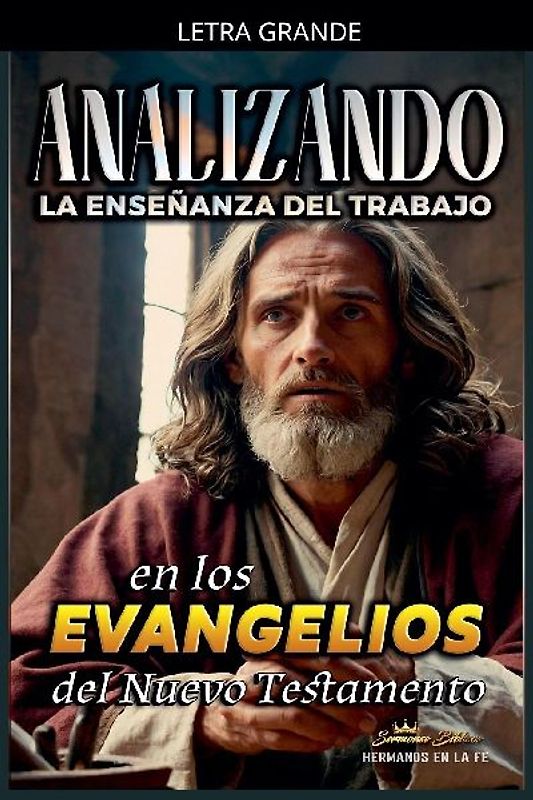 Analizando la Enseñanza del Trabajo en los Evangelios del Nuevo Testamento