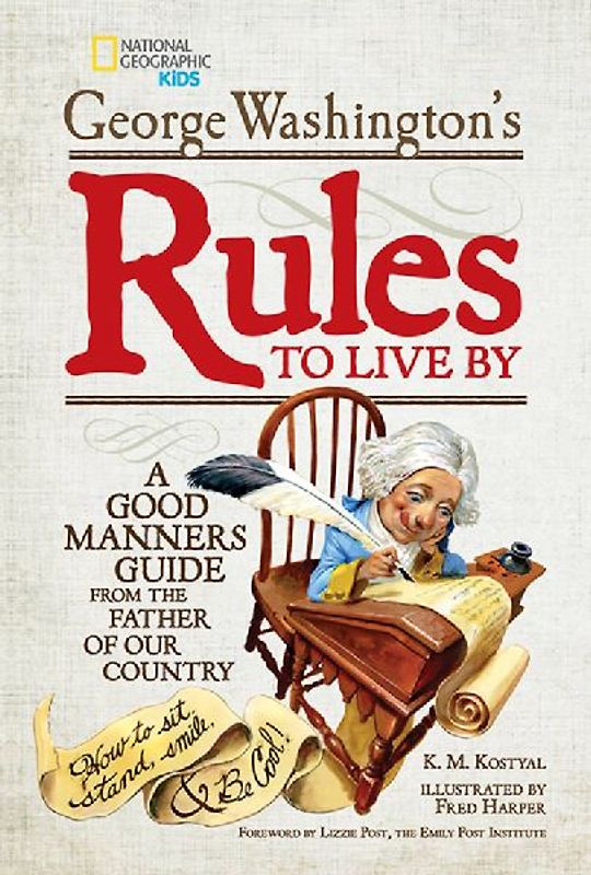 George Washington's Rules to Live by: A Good Manners Guide from the Father of Our Country