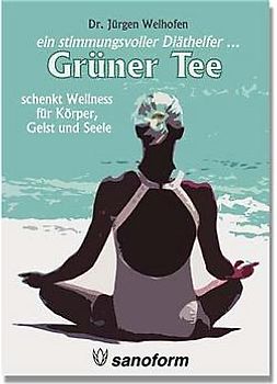 Grüner Tee schenkt Wellness für Körper, Geist und Seele. Ein stimmungsvoller Diäthelfer