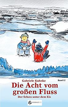 Die Acht vom großen Fluss, Bd. 12: Der Schatz unter dem Eis