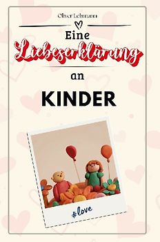 Eine Liebeserklärung an Kinder