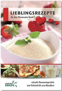 Lieblingsrezepte Band 1 Rezepte geeignet für den Thermomix
