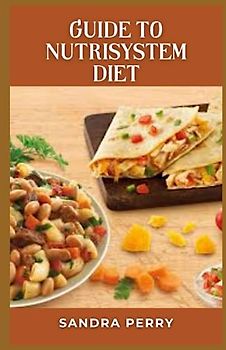 Guide to Nutrisystem Diet: Nutrisystem is a popular weight loss program that’s been around since the 1970s.