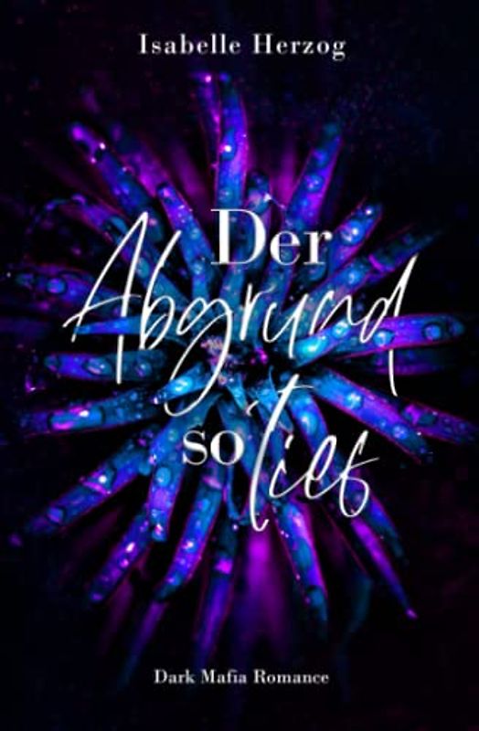 Der Abgrund so tief: (Dark Mafia Romance) (Reverse Harem Reihe, Band 1)