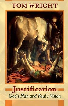 Justification - God's Plan & Paul's Vision - Wright, Tom