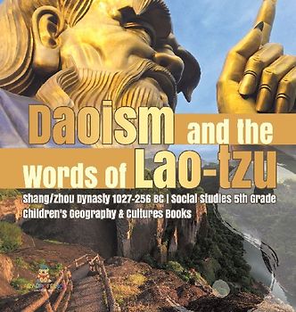Daoism and the Words of Lao-tzu | Shang/Zhou Dynasty 1027-256 BC | Social Studies 5th Grade | Children's Geography & Cultures Books