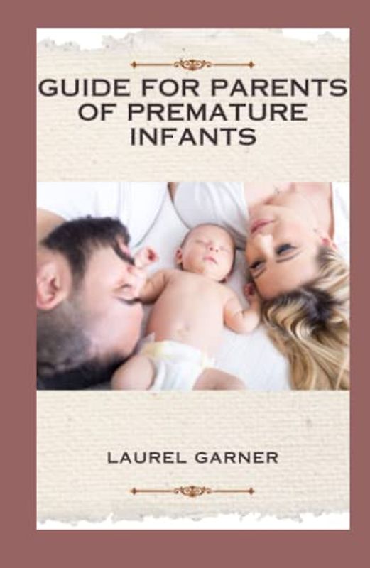 GUIDE FOR PARENTS OF PREMATURE INFANTS