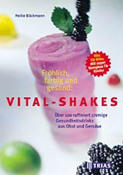 Fröhlich, farbig und gesund: Vital-Shakes
