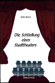 Die Schließung eines Stadttheaters