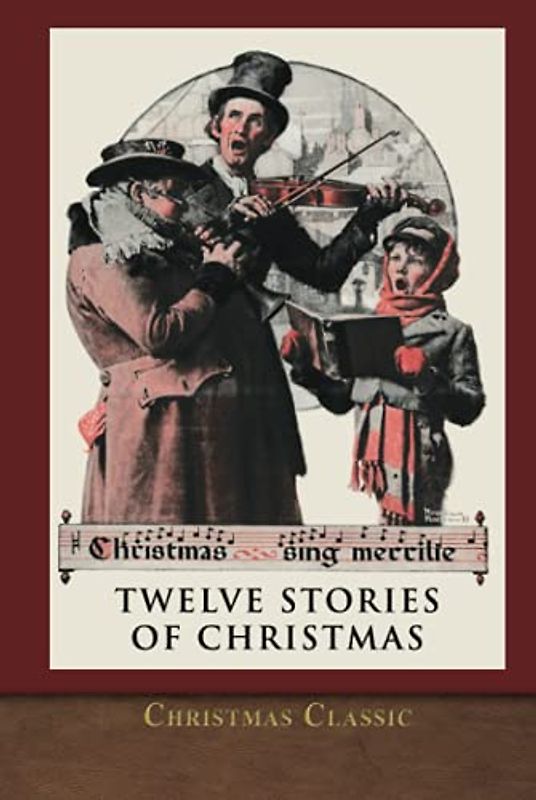 Christmas Classic: Twelve Stories of Christmas (Illustrated)