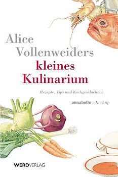 Alice Vollenweiders Kleines Kulinarium