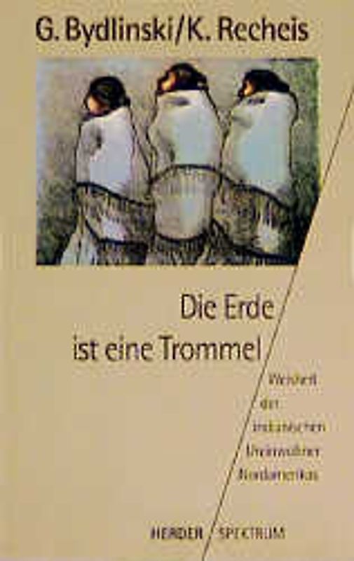 Die Erde ist eine Trommel. Weisheit der indianischen Ureinwohner Nordamerikas