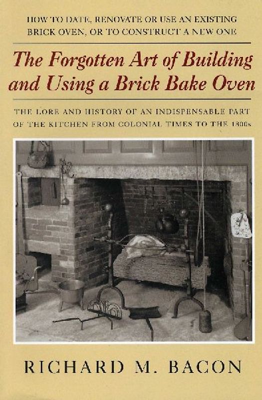 Forgotten Art of Building and Using a Brick Bake Oven
